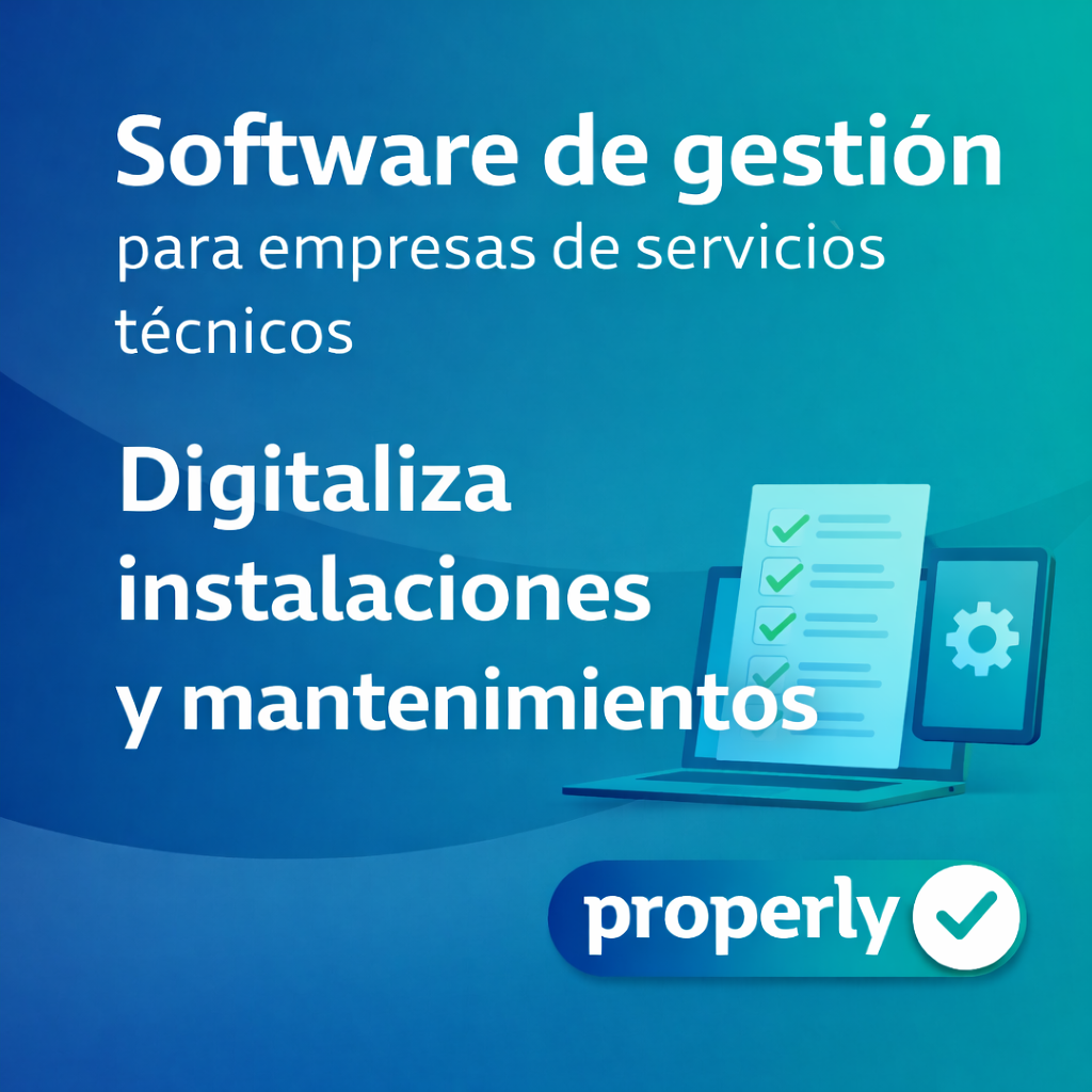 Software de gestión de mantenimientos e instalaciones | Properly Software de gestión de mantenimientos e instalaciones para empresas de servicios técnicos con planificación digital y partes de trabajo móviles